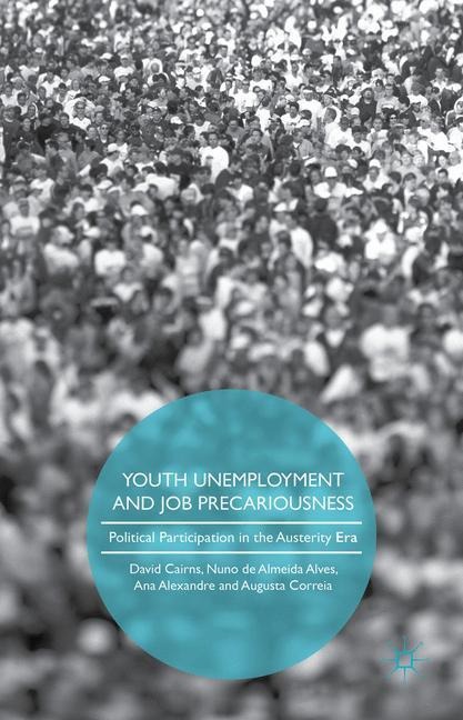 Youth Unemployment and Job Precariousness: Political Participation in a Neo-Liberal Era