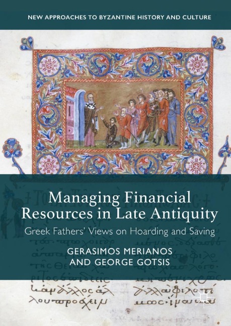 Managing Financial Resources in Late Antiquity: Greek Fathers Views on Hoarding and Saving