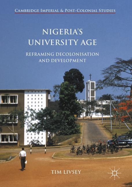 Nigerias University Age: Reframing Decolonisation and Development
