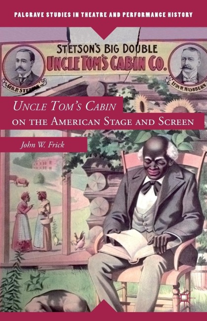 Uncle Tom's Cabin on the American Stage and Screen