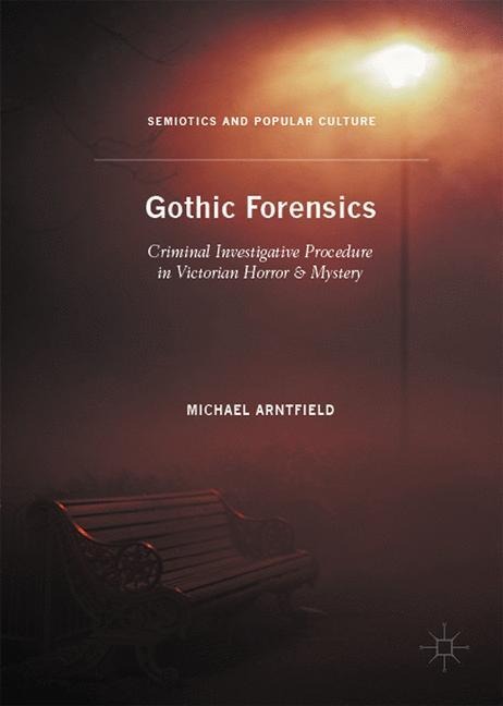 Gothic Forensics: Criminal Investigative Procedure in Victorian Horror & Mystery