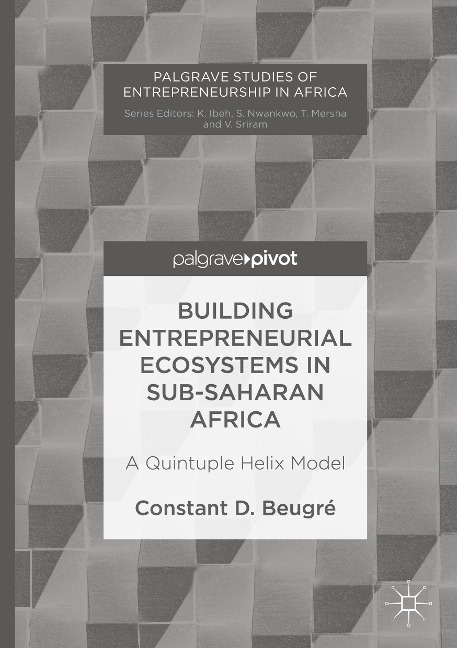Building Entrepreneurial Ecosystems in Sub-Saharan Africa: A Quintuple Helix Model