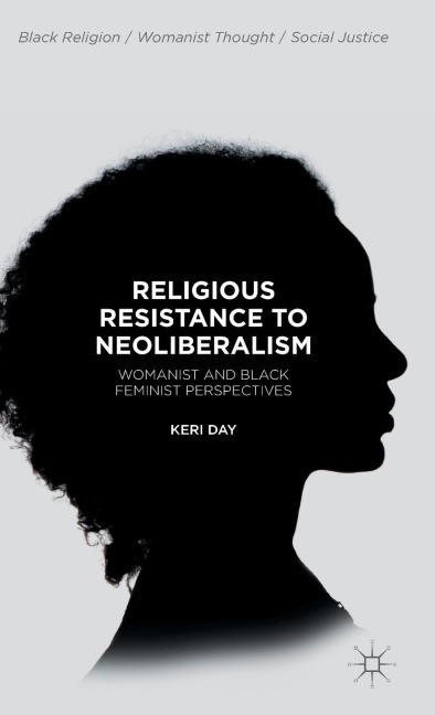 Religious Resistance to Neoliberalism: Womanist and Black Feminist Perspectives