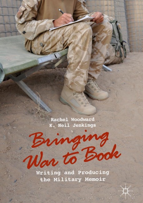 Bringing War to Book: Writing and Producing the Military Memoir