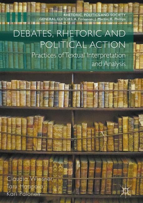 Debates, Rhetoric and Political Action: Practices of Textual Interpretation and Analysis