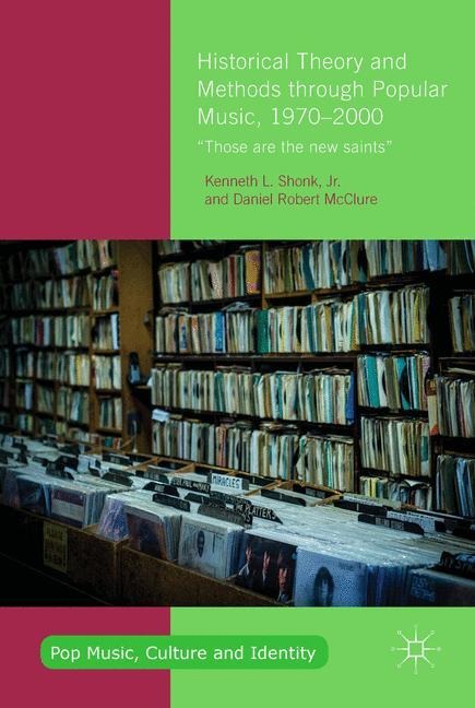 Historical Theory and Methods through Popular Music, 1970-2000: Those are the New Saints