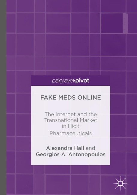 Fake Meds Online: The Internet and the Transnational Market in Illicit Pharmaceuticals