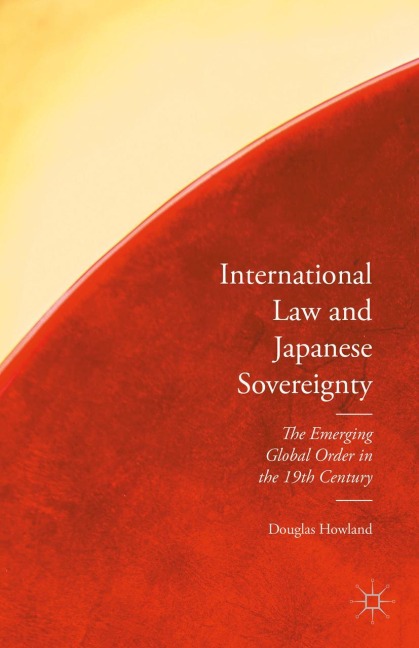International Law and Japanese Sovereignty: The Emerging Global Order in the 19th Century