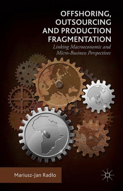 Offshoring, Outsourcing and Production Fragmentation: Linking Macroeconomic and Micro-/Business Perspectives