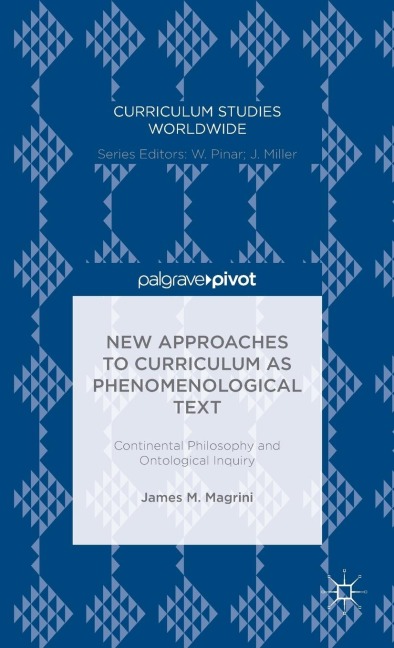 New Approaches to Curriculum as Phenomenological Text: Continental Philosophy and Ontological Inquiry