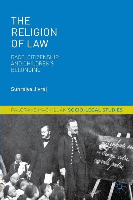 The Religion of Law: Race, Citizenship and Childrens Belonging