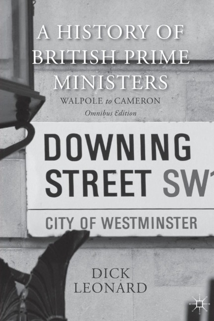 A History of British Prime Ministers (Omnibus Edition): Walpole to Cameron