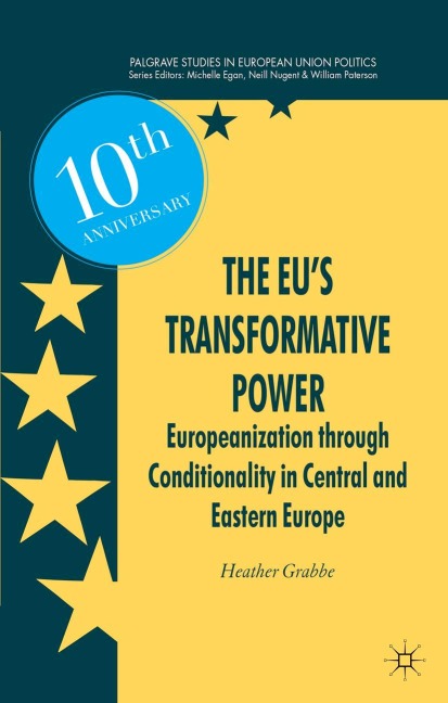 The EUs Transformative Power: Europeanization Through Conditionality in Central and Eastern Europe