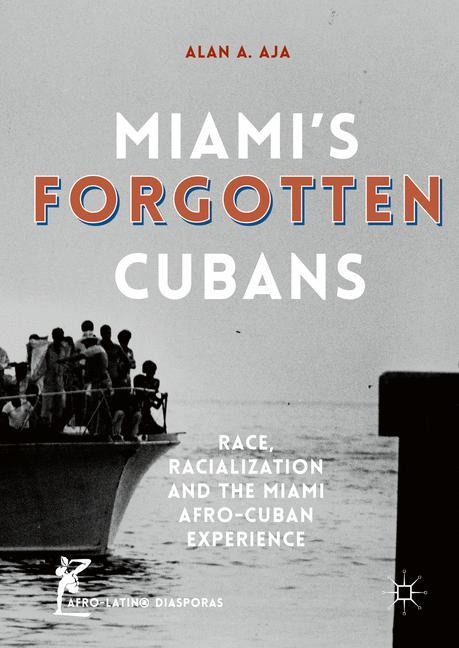 Miamis Forgotten Cubans: Race, Racialization, and the Miami Afro-Cuban Experience