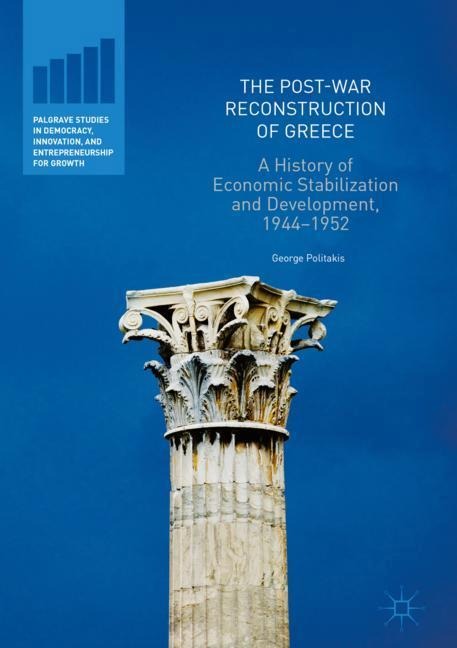 The Post-War Reconstruction of Greece: A History of Economic Stabilization and Development, 1944-1952