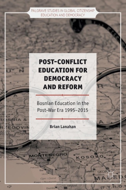 Post-Conflict Education for Democracy and Reform: Bosnian Education in the Post-War Era, 1995-2015
