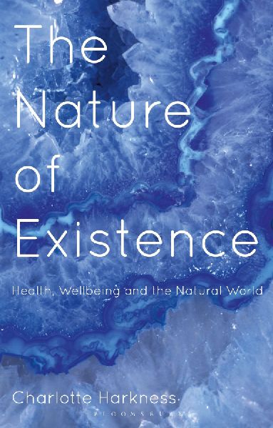 The Nature of Existence: Health, WellBeing and the Natural World