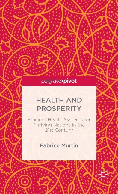 Health and Prosperity: Efficient Health Systems for Thriving Nations in the 21st Century