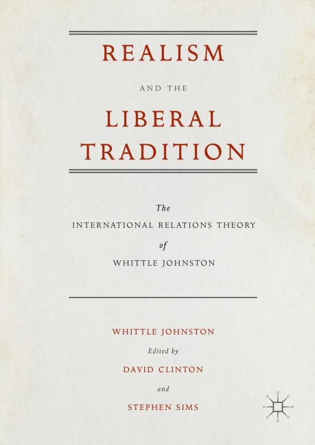 Realism and the Liberal Tradition: The International Relations Theory of Whittle Johnston