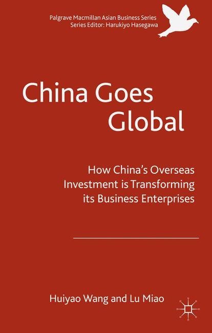China Goes Global: The Impact of Chinese Overseas Investment on its Business Enterprises