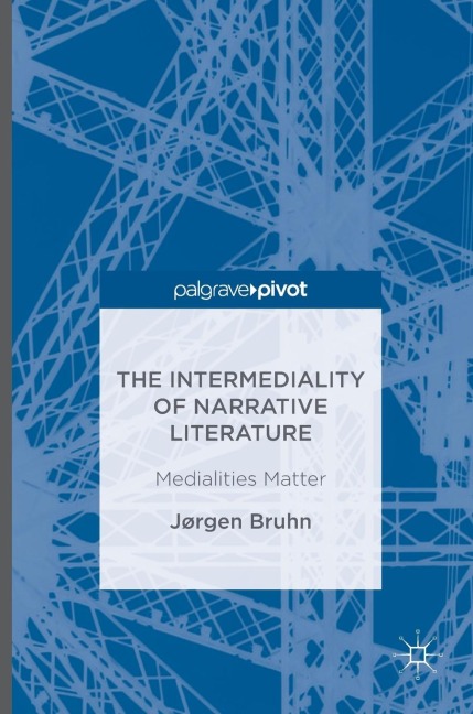 The Intermediality of Narrative Literature: Medialities Matter