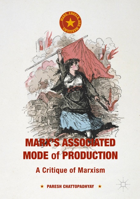 Marxs Associated Mode of Production: A Critique of Marxism