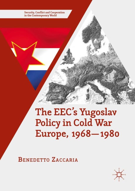 The EECs Yugoslav Policy in Cold War Europe, 1968-1980