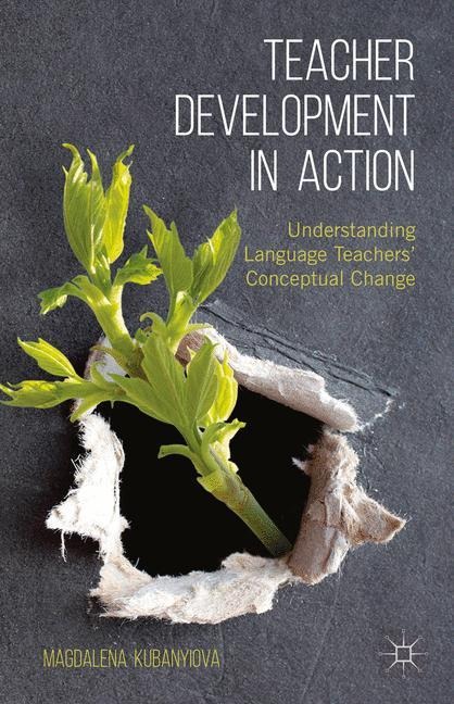 Teacher Development in Action: Understanding Language Teachers Conceptual Change