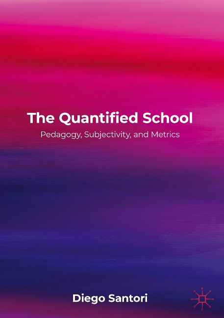 The Quantified School: Pedagogy, Subjectivity, and Metrics