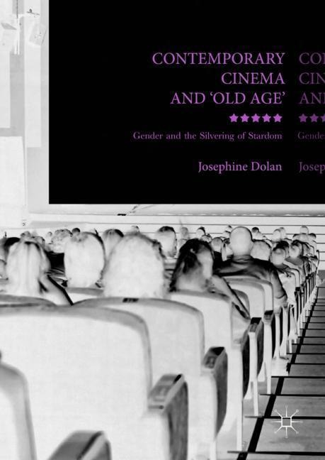 Contemporary Cinema and Old Age: Gender and the Silvering of Stardom