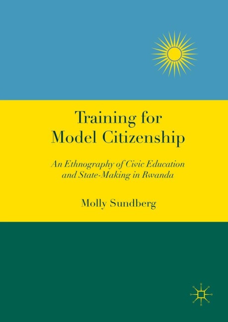 Training for Model Citizenship: An Ethnography of Civic Education and State-Making in Rwanda