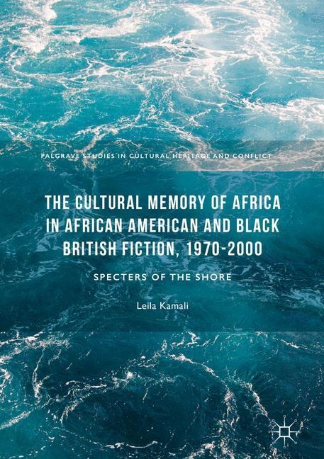 The Cultural Memory of Africa in African American and Black British Fiction, 1970-2000: Specters of the Shore