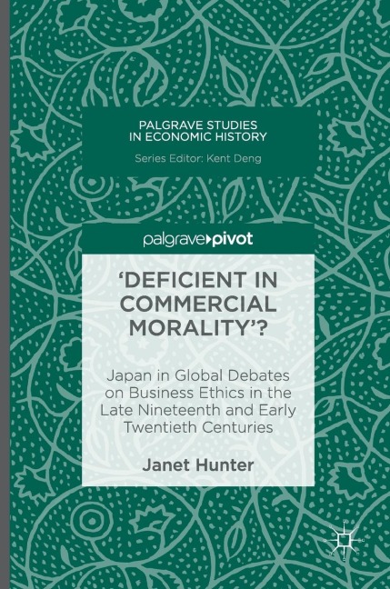 'Deficient in Commercial Morality'?: Japan in Global Debates on Business Ethics in the Late Nineteenth and Early Twentieth Centuries