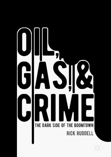 Oil, Gas, and Crime: The Dark Side of the Boomtown