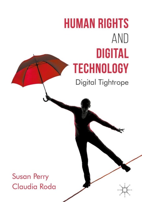 Human Rights and Digital Technology: Digital Tightrope