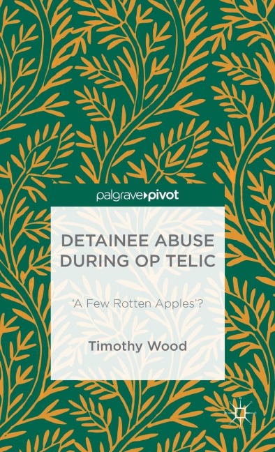 Detainee Abuse During Op Telic: A Few Rotten Apples?