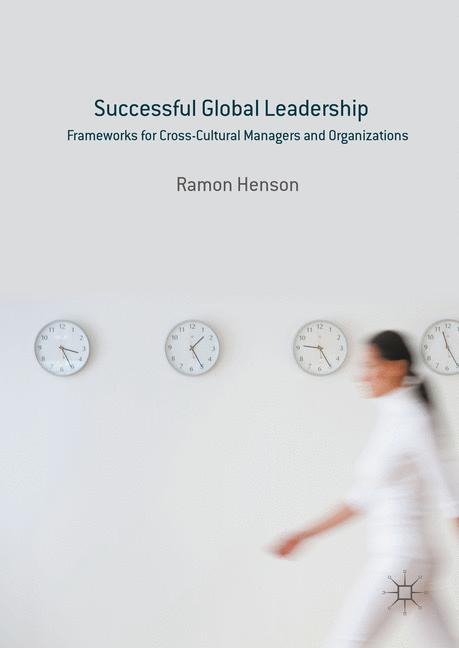 Successful Global Leadership: Frameworks for Cross-Cultural Managers and Organizations