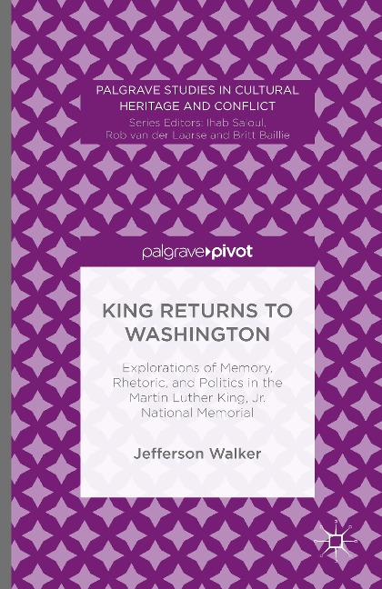 King Returns to Washington: Explorations of Memory, Rhetoric, and Politics in the Martin Luther King, Jr. National Memorial