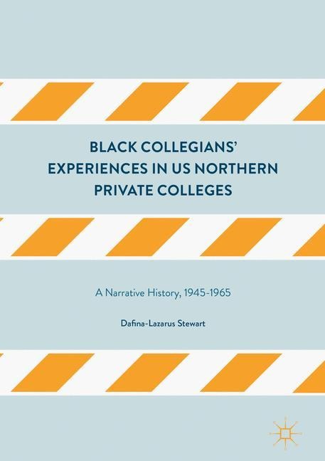 Black Collegians Experiences in US Northern Private Colleges: A Narrative History, 1945-1965