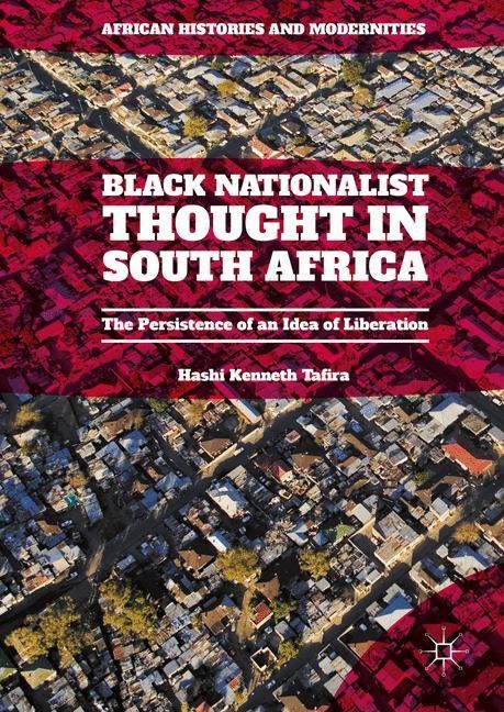 Black Nationalist Thought in South Africa: The Persistence of an Idea of Liberation