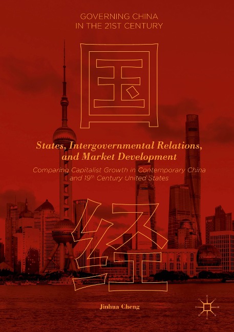 States, Intergovernmental Relations, and Market Development: Comparing Capitalist Growth in Contemporary China and 19th Century United States