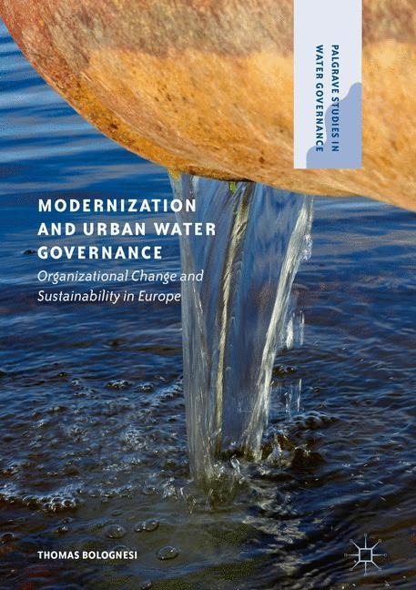 Modernization and Urban Water Governance: Organizational Change and Sustainability in Europe