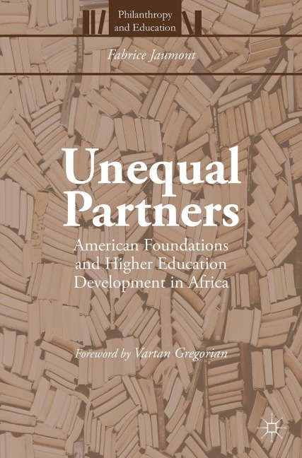 Unequal Partners: American Foundations and Higher Education Development in Africa