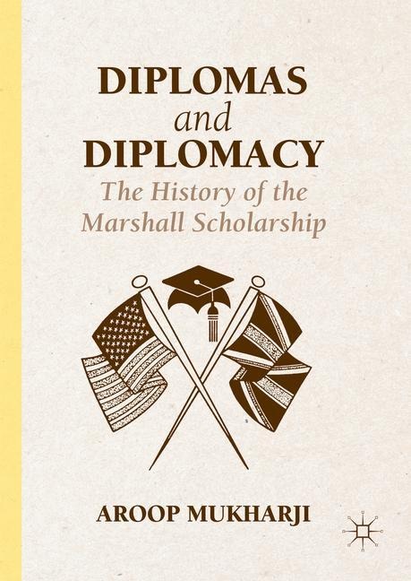 Diplomas and Diplomacy: The History of the Marshall Scholarship