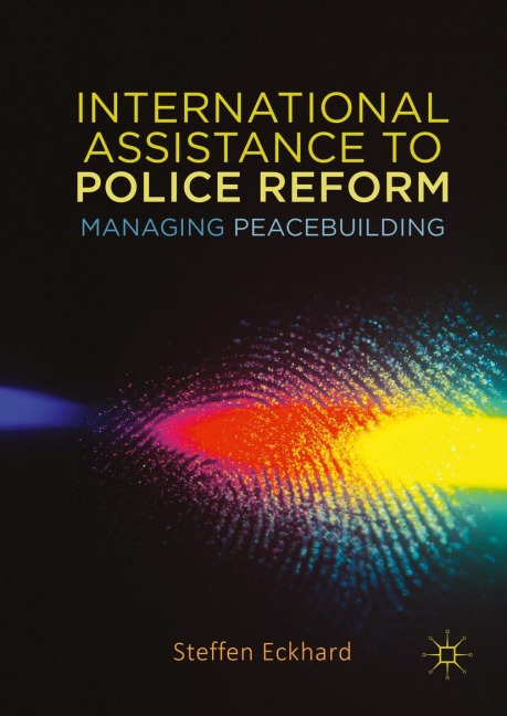 International Assistance to Police Reform: Managing Peacebuilding
