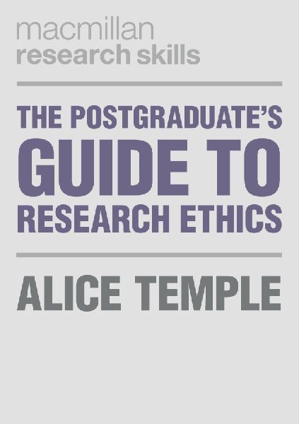 The Postgraduates Guide to Research Ethics