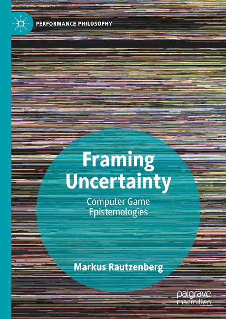 Framing Uncertainty: Computer Game Epistemologies