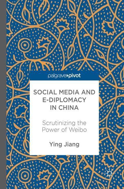 Social Media and e-Diplomacy in China: Scrutinizing the Power of Weibo