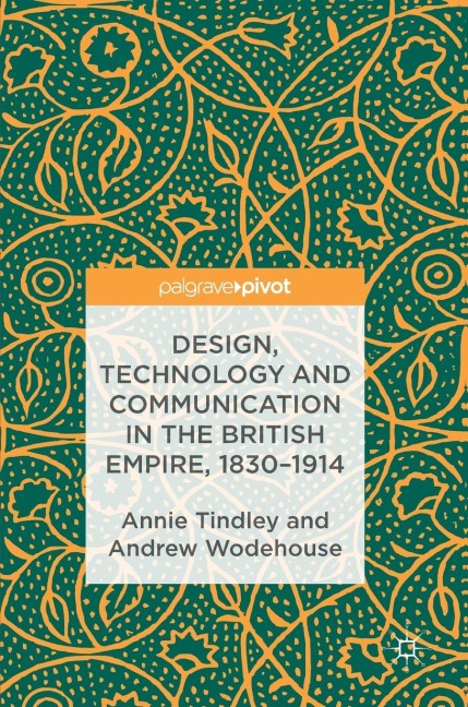 Design, Technology and Communication in the British Empire, 1830-1914