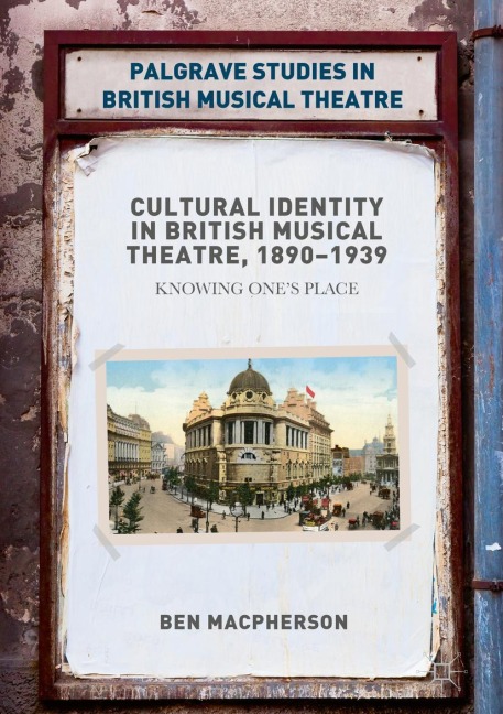 Cultural Identity in British Musical Theatre, 1890-1939: Knowing Ones Place